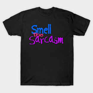 Smell the Sarcasm - Colorful T-Shirt